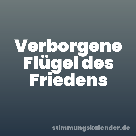 Verborgene Flügel des Friedens