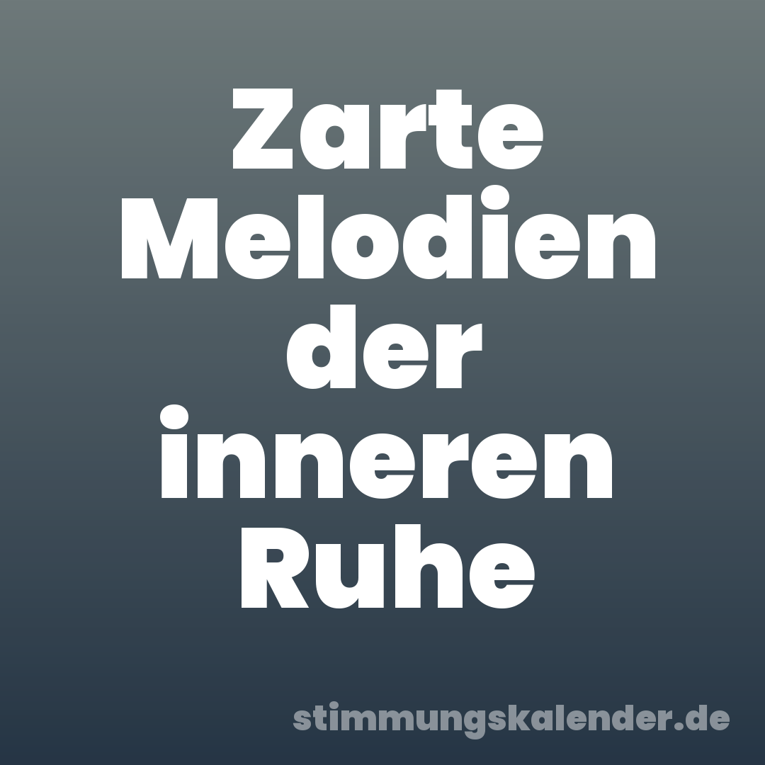 Zarte Melodien der inneren Ruhe