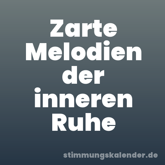 Zarte Melodien der inneren Ruhe
