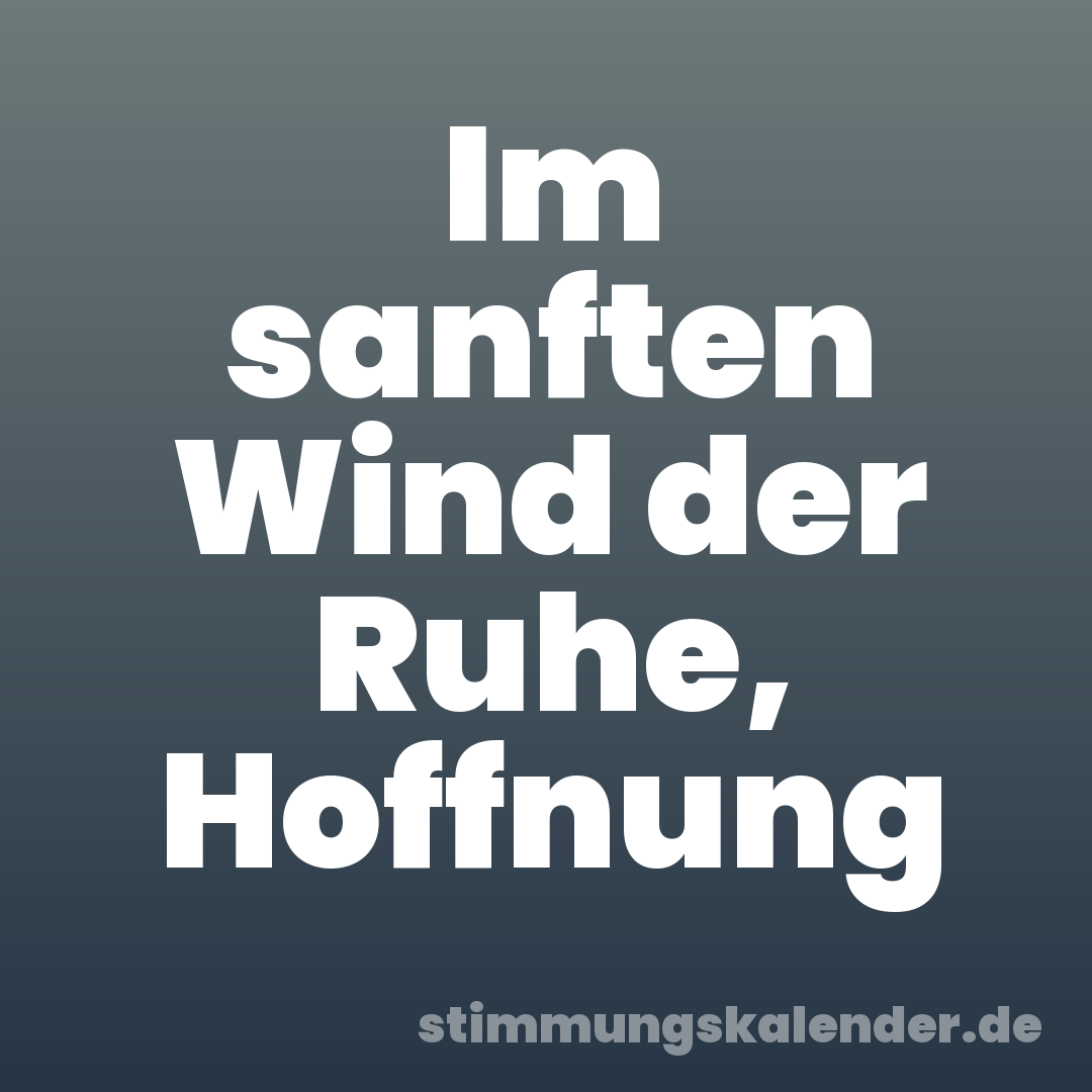 Im sanften Wind der Ruhe, Hoffnung