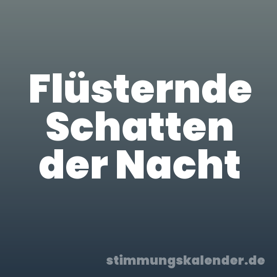 Flüsternde Schatten der Nacht