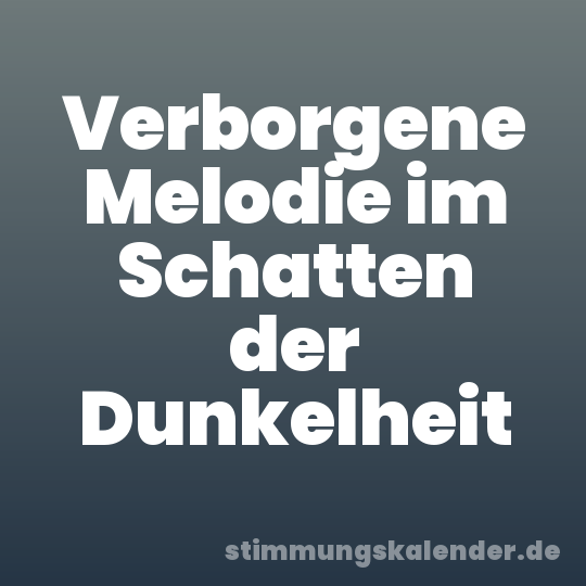 Verborgene Melodie im Schatten der Dunkelheit