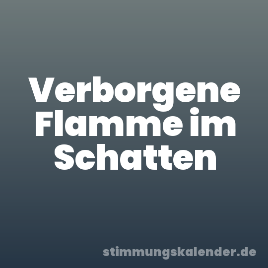 Verborgene Flamme im Schatten