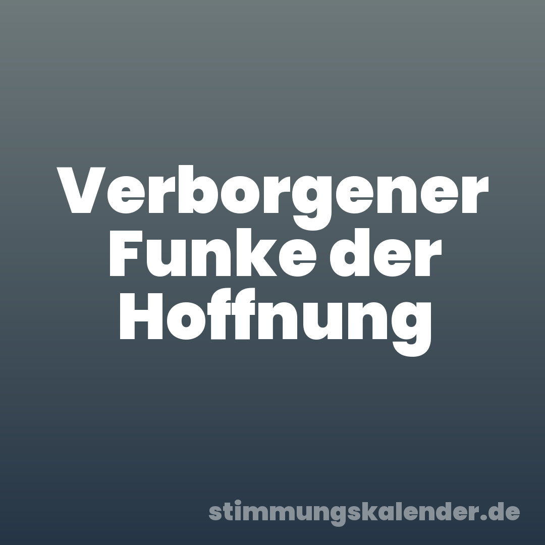 Verborgener Funke der Hoffnung