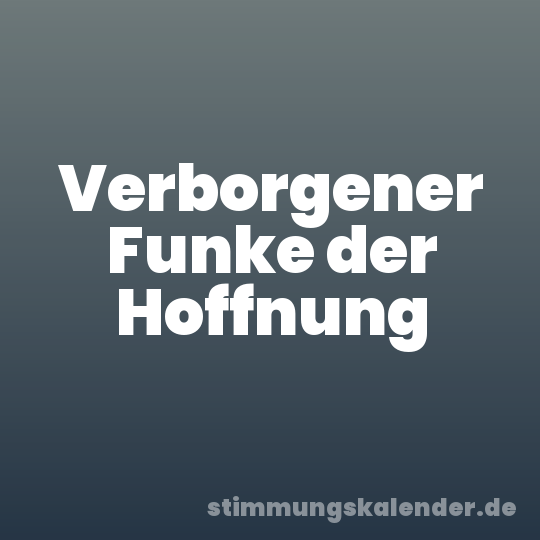 Verborgener Funke der Hoffnung
