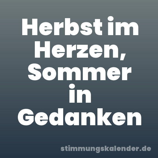 Herbst im Herzen, Sommer in Gedanken