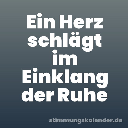 Ein Herz schlägt im Einklang der Ruhe