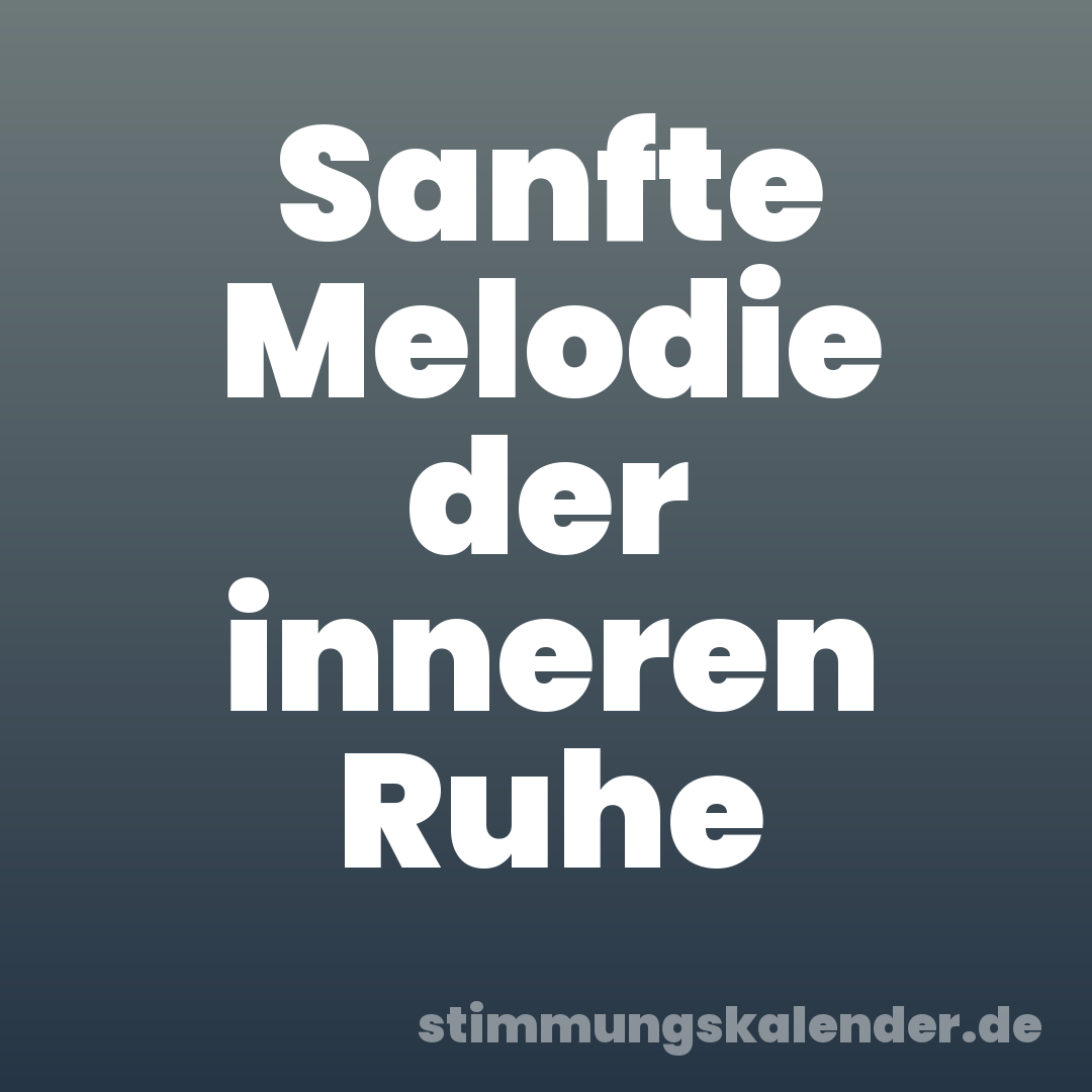 Sanfte Melodie der inneren Ruhe