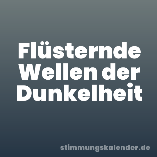 Flüsternde Wellen der Dunkelheit