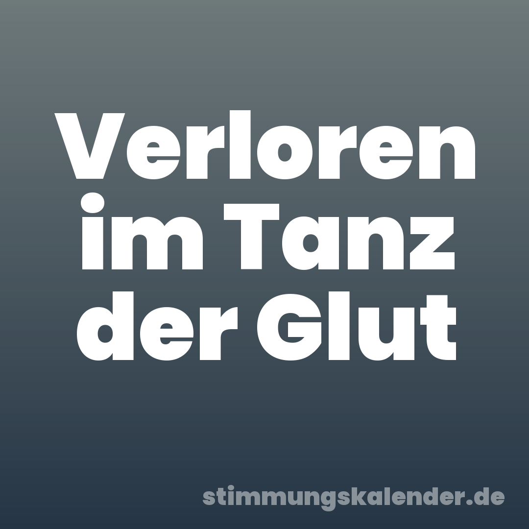 Verloren im Tanz der Glut