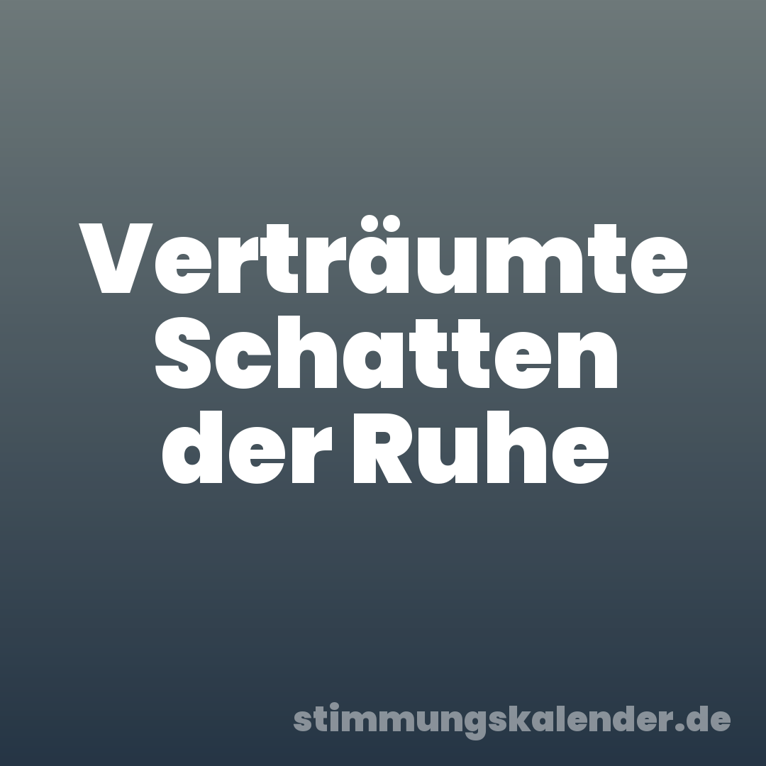 Verträumte Schatten der Ruhe