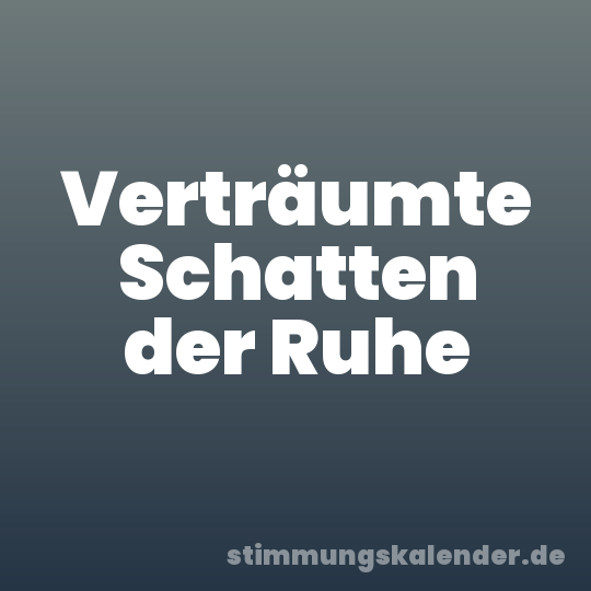 Verträumte Schatten der Ruhe