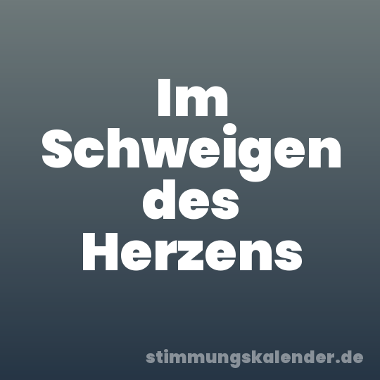 Im Schweigen des Herzens