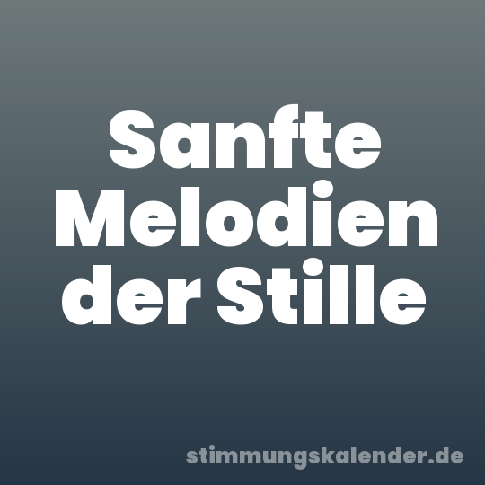 Sanfte Melodien der Stille