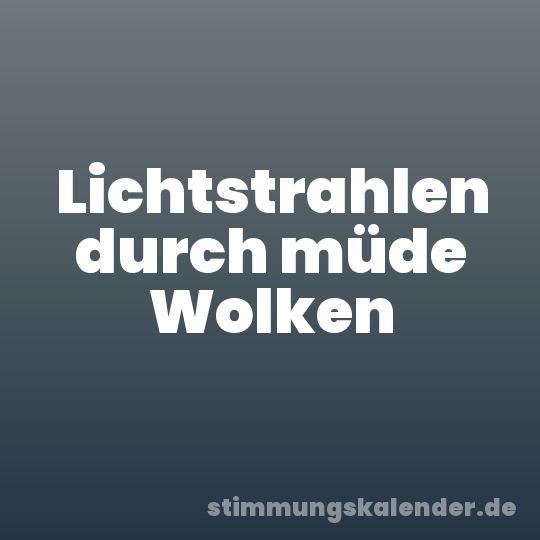 Lichtstrahlen durch müde Wolken