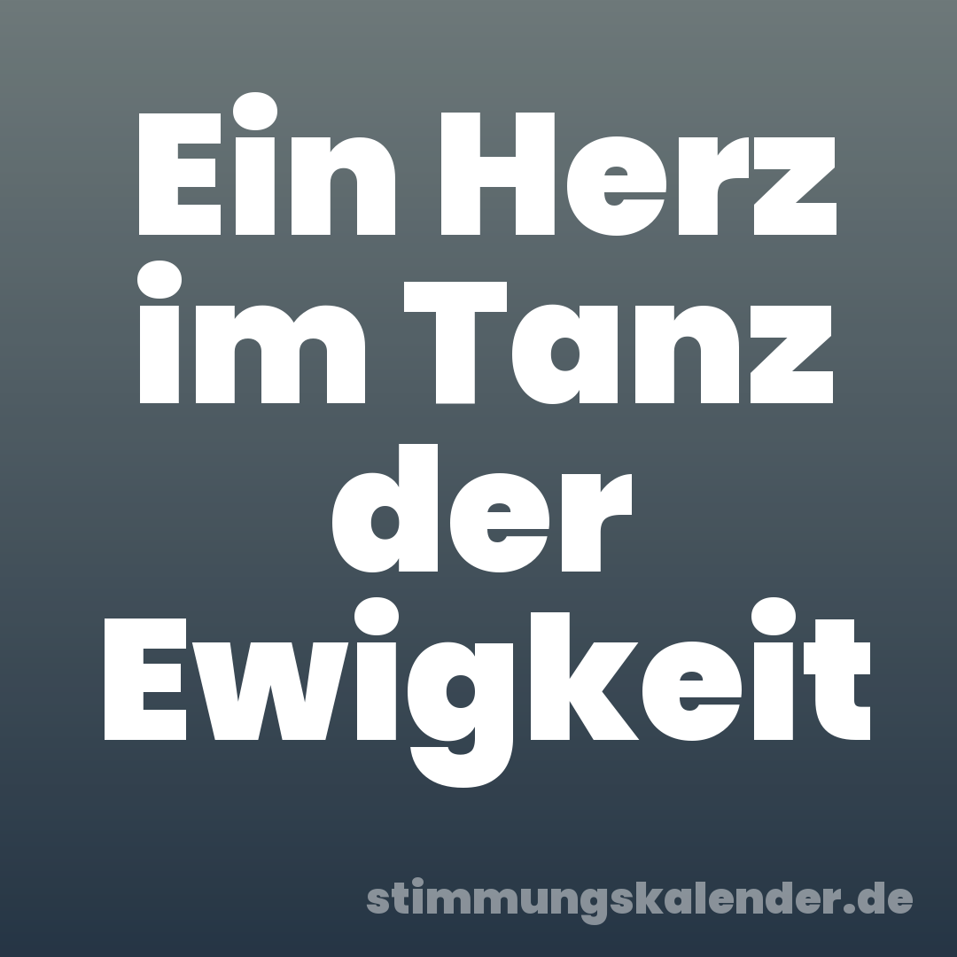 Ein Herz im Tanz der Ewigkeit