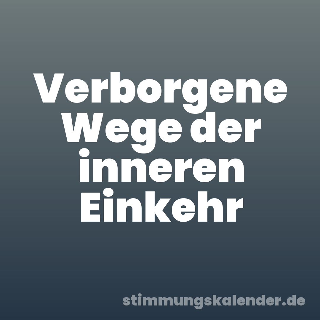 Verborgene Wege der inneren Einkehr