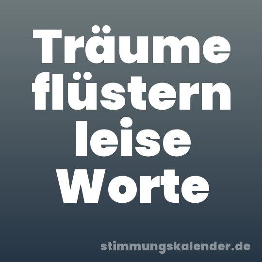 Träume flüstern leise Worte