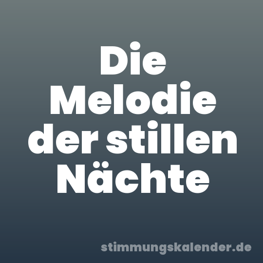 Die Melodie der stillen Nächte