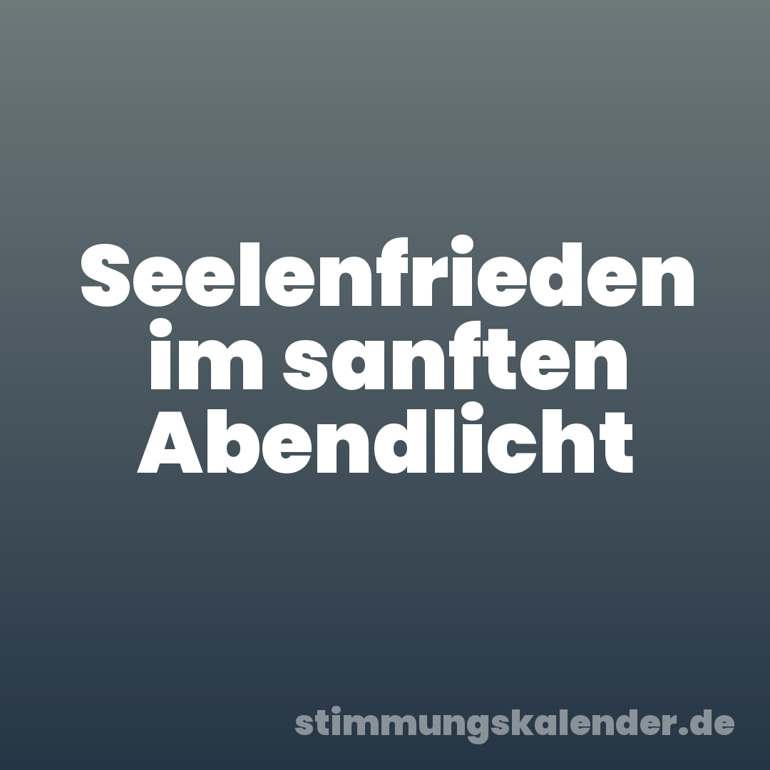 Seelenfrieden im sanften Abendlicht