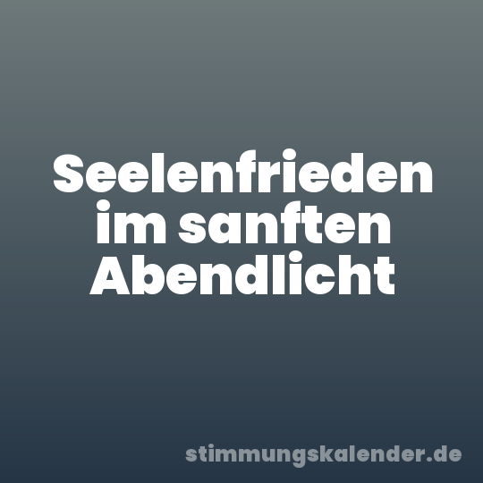 Seelenfrieden im sanften Abendlicht