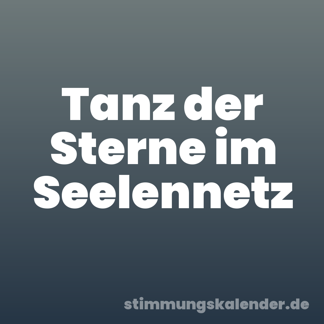 Tanz der Sterne im Seelennetz