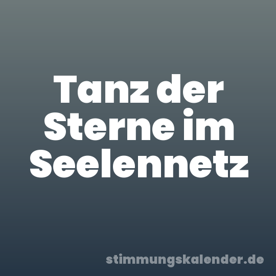 Tanz der Sterne im Seelennetz