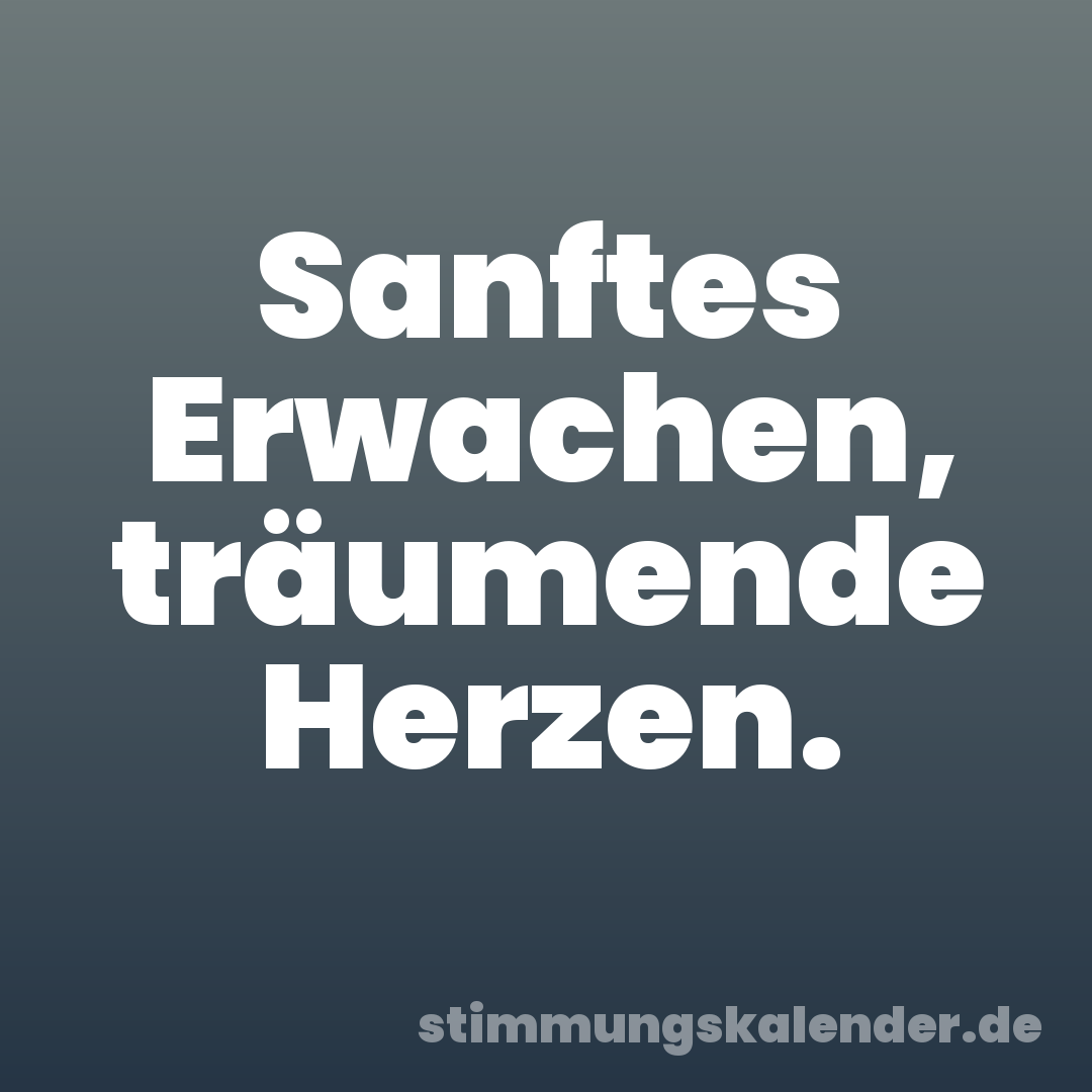 Sanftes Erwachen, träumende Herzen.