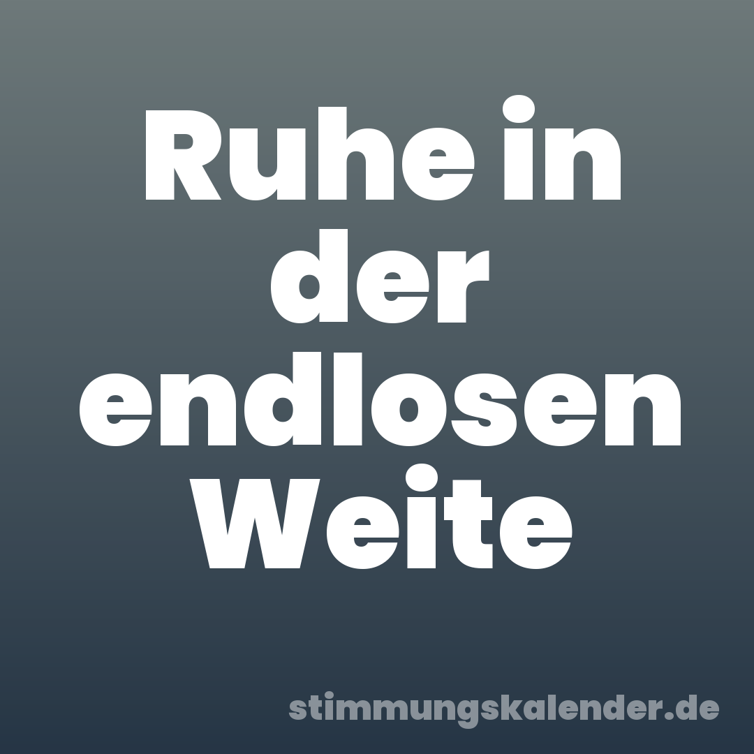 Ruhe in der endlosen Weite