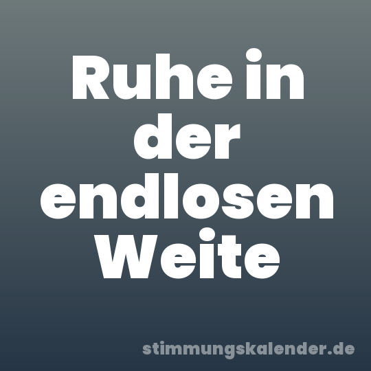 Ruhe in der endlosen Weite