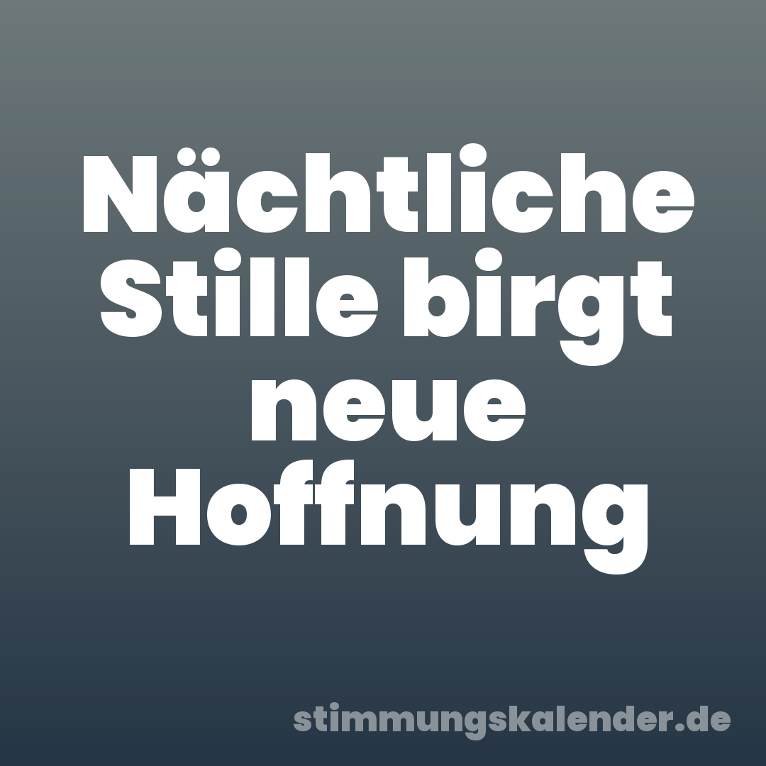 Nächtliche Stille birgt neue Hoffnung