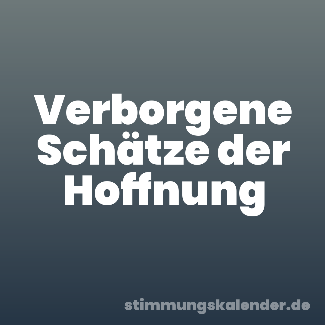 Verborgene Schätze der Hoffnung