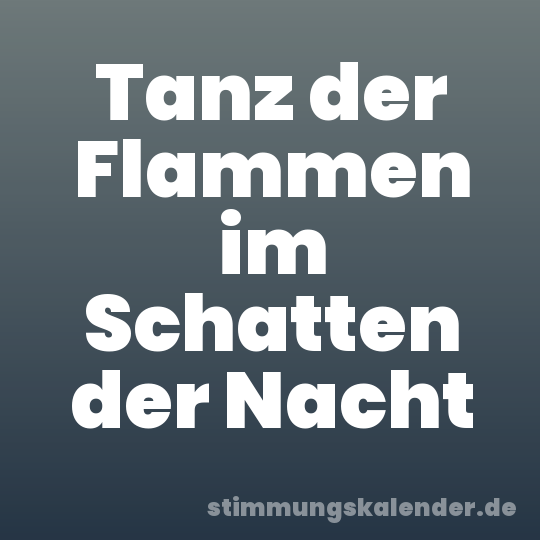 Tanz der Flammen im Schatten der Nacht