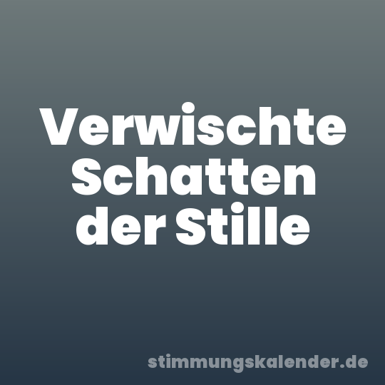 Verwischte Schatten der Stille