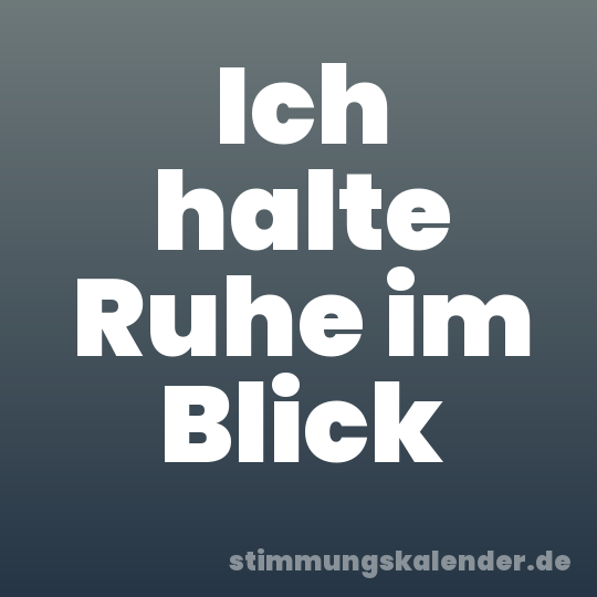 Ich halte Ruhe im Blick