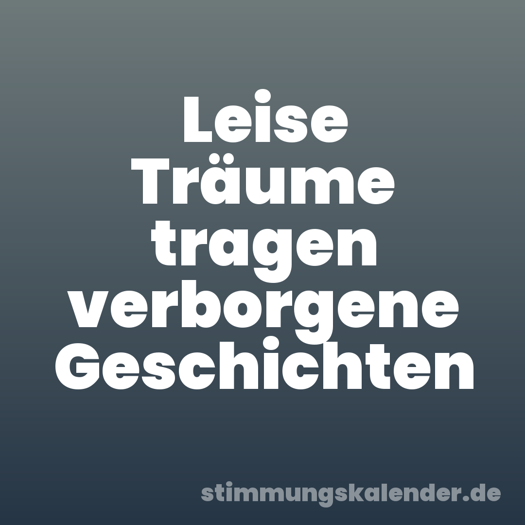 Leise Träume tragen verborgene Geschichten