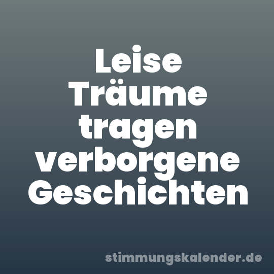 Leise Träume tragen verborgene Geschichten