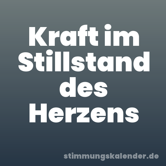 Kraft im Stillstand des Herzens