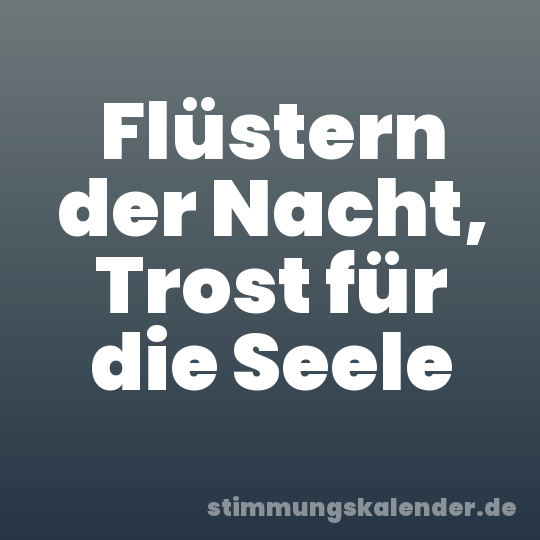 Flüstern der Nacht, Trost für die Seele