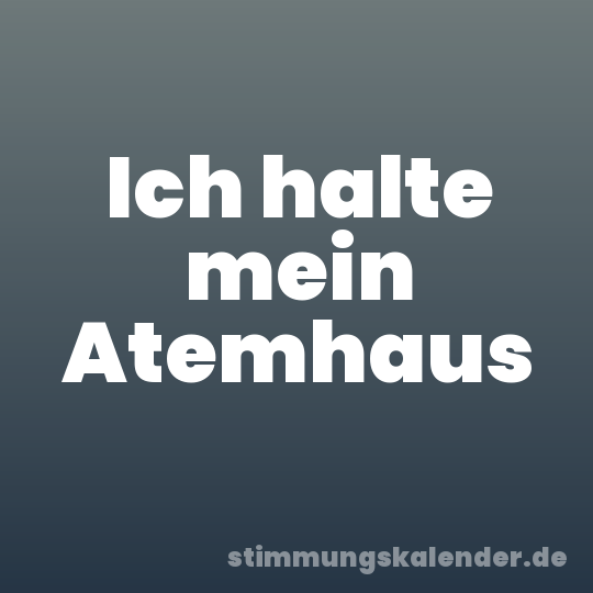 Ich halte mein Atemhaus