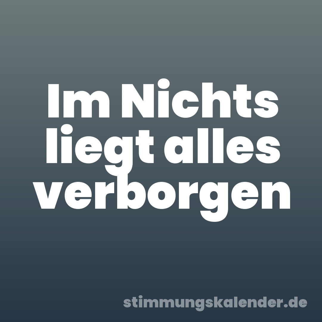 Im Nichts liegt alles verborgen
