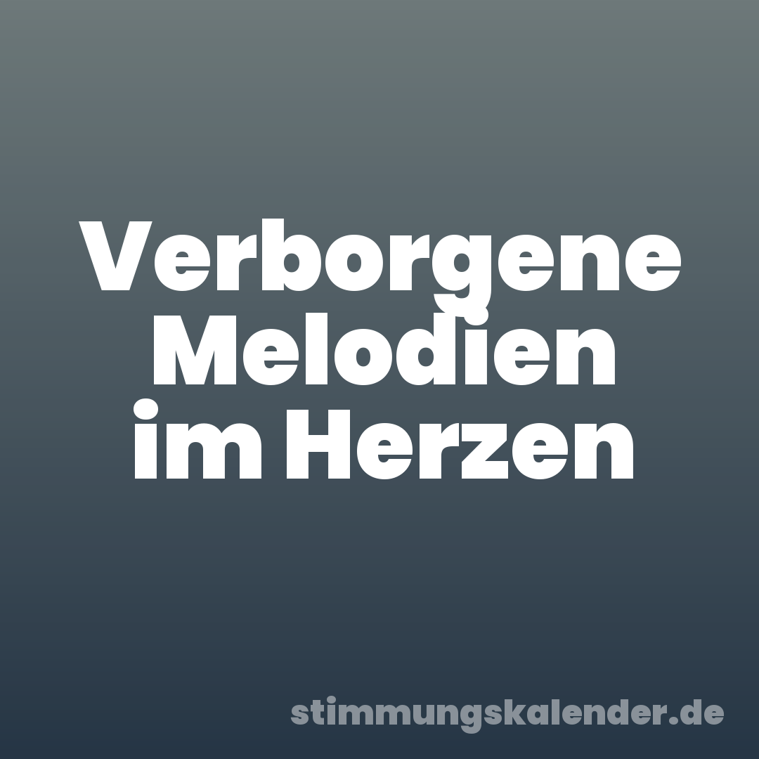 Verborgene Melodien im Herzen