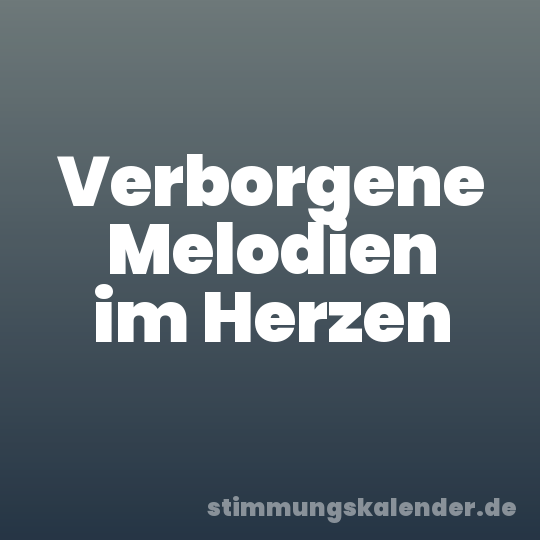 Verborgene Melodien im Herzen
