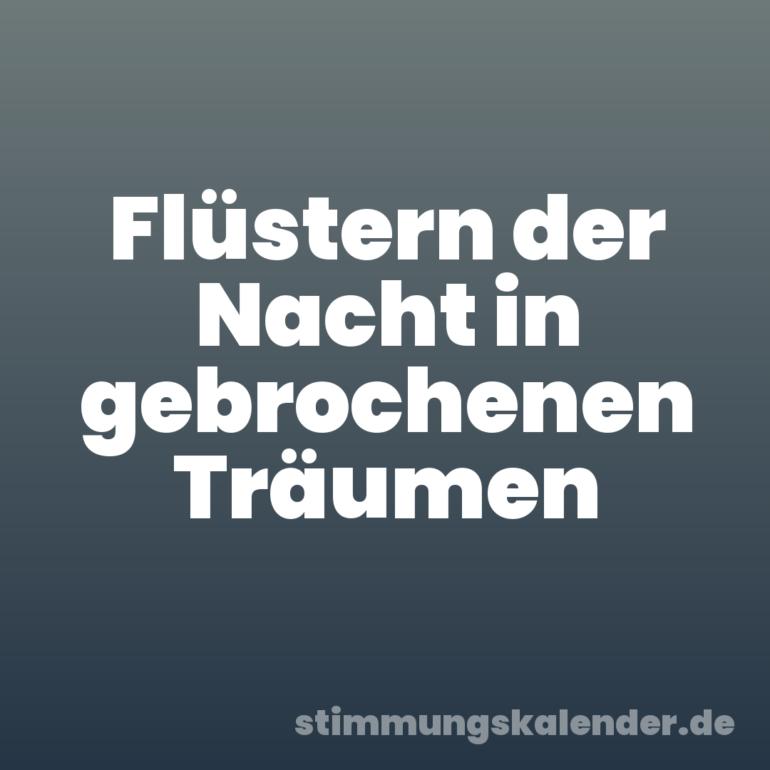 Flüstern der Nacht in gebrochenen Träumen