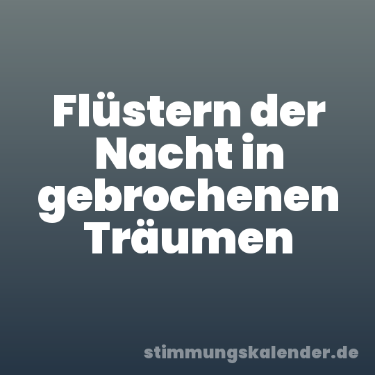 Flüstern der Nacht in gebrochenen Träumen