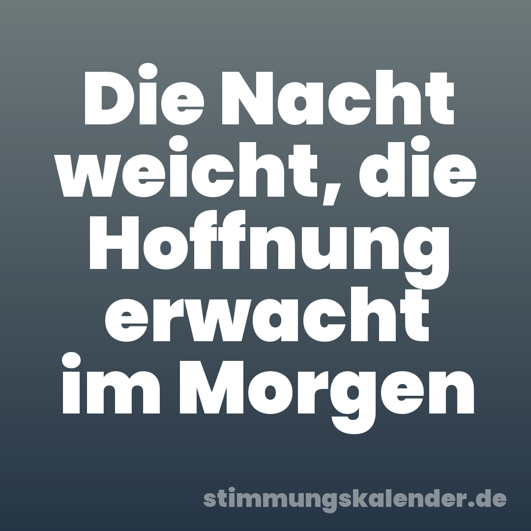 Die Nacht weicht, die Hoffnung erwacht im Morgen