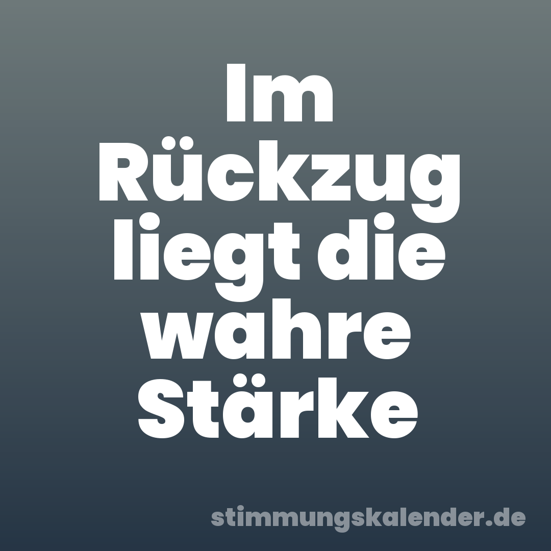 Im Rückzug liegt die wahre Stärke