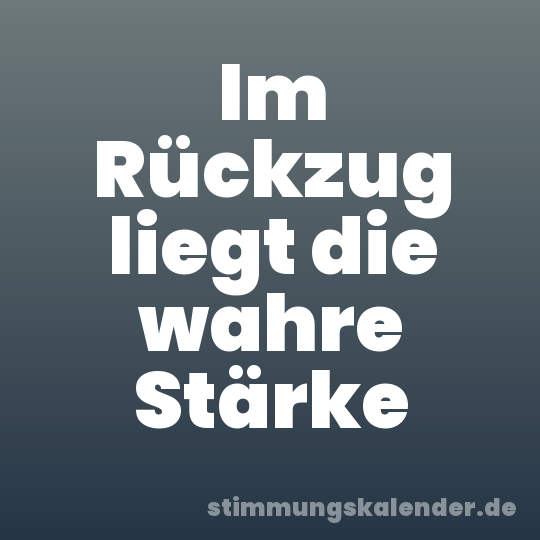 Im Rückzug liegt die wahre Stärke
