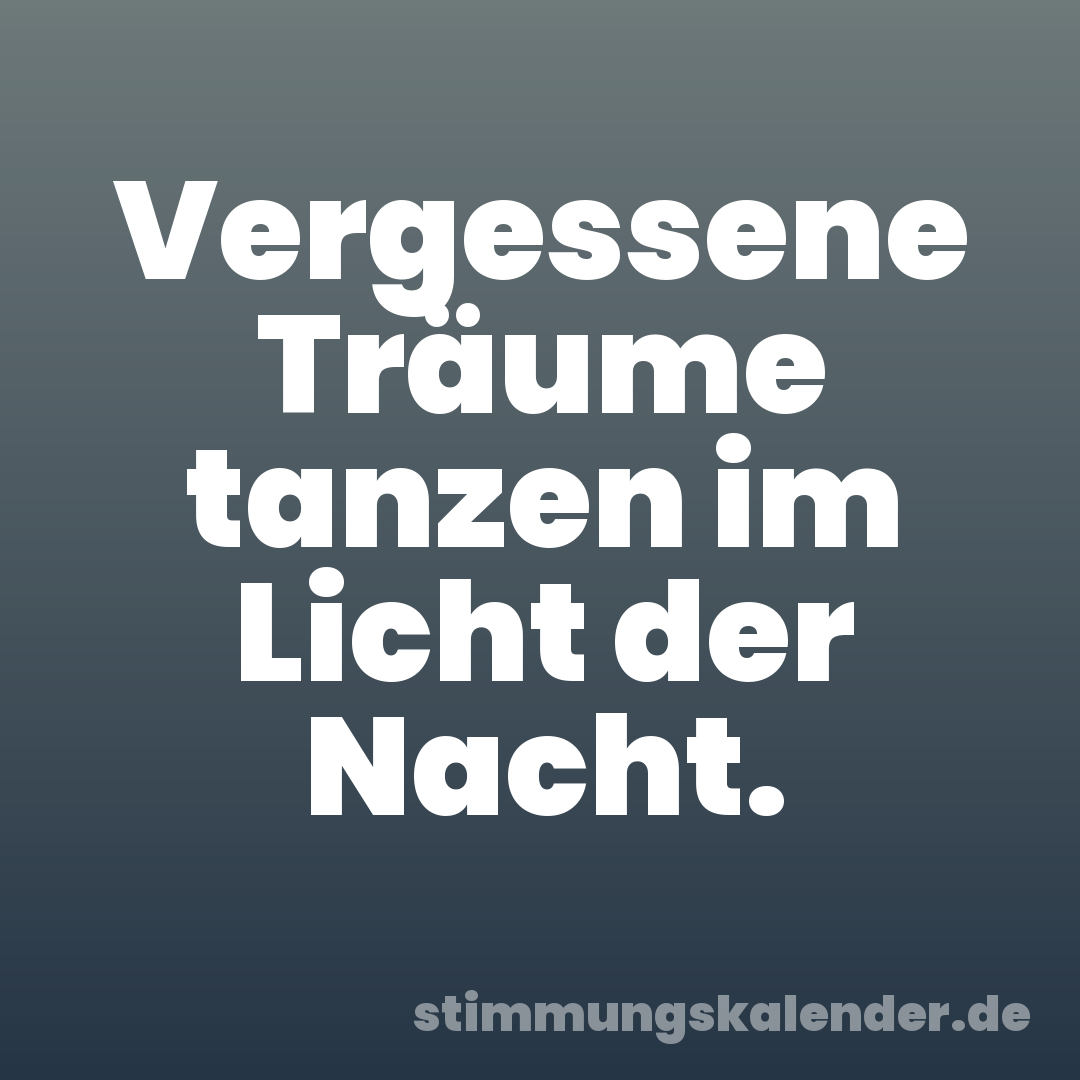 Vergessene Träume tanzen im Licht der Nacht.