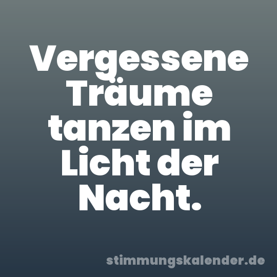 Vergessene Träume tanzen im Licht der Nacht.